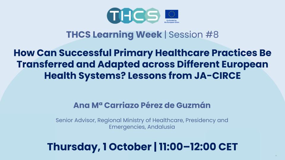 THCS Learning Week 2026 - How can Successful Primary Healthcare Practices be Transferred and Adapted across Different European Health Systems? Lessons from JA-CIRCE