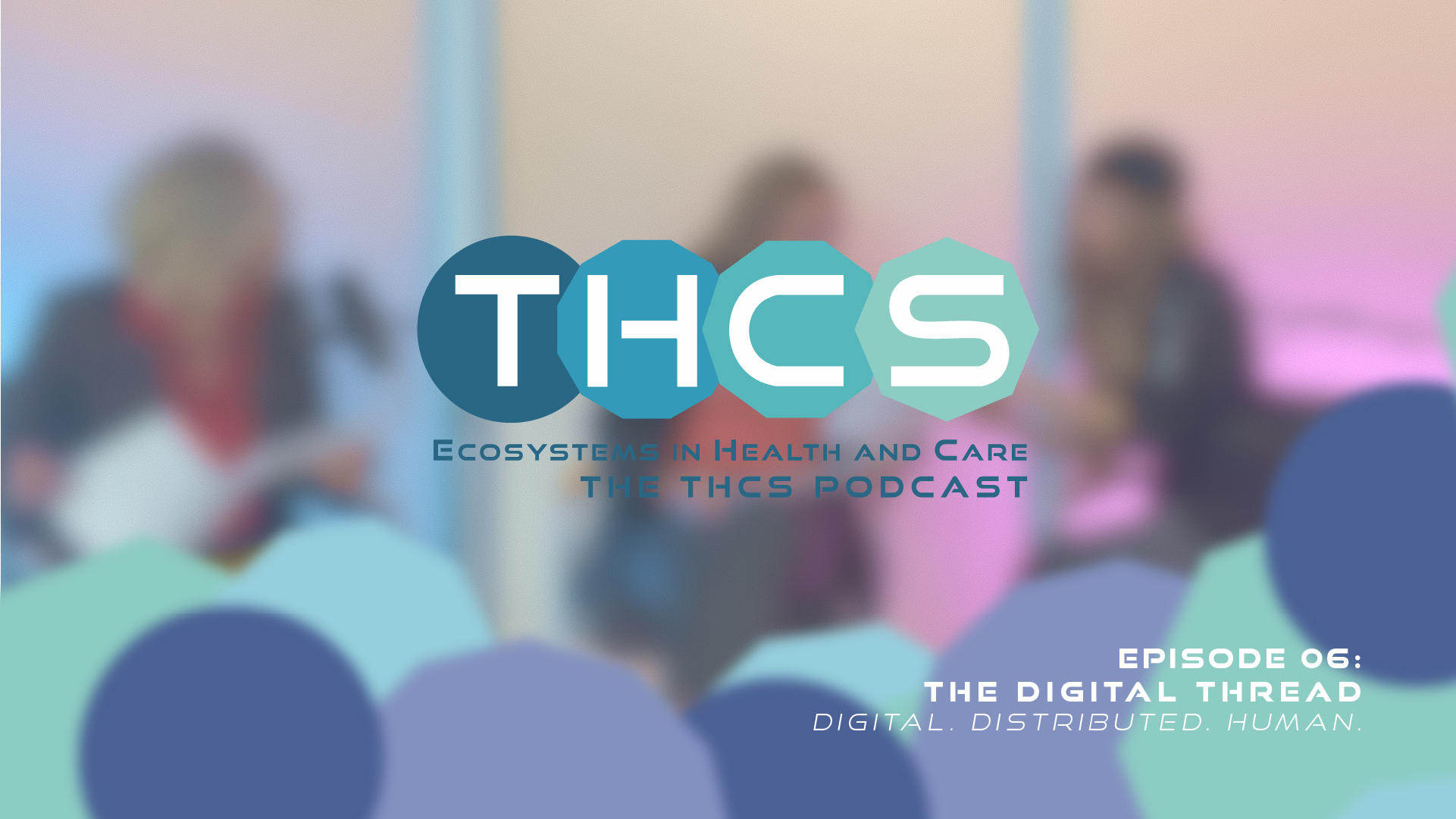 THCS Podcast | EP #06 | The Digital Thread